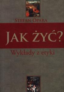 Okładka książki Jak żyć? Wykłady z etyki