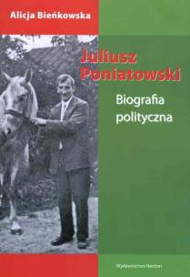 Okładka książki Juliusz Poniatowski Biografia polityczna