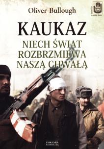 Okładka książki Kaukaz. Niech świat rozbrzmiewa naszą chwałą