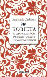 Okładka książki Kobieta w aforyzmach przysłowiach i powiedzeniach