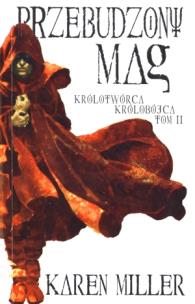 Okładka książki Królotwórca królobójca T2  Przebudzony mag