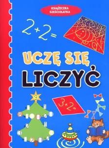 Okładka książki Książeczka sześciolatka. Uczę się liczyć w.2011