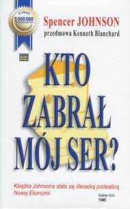 Kto zabrał mój ser?. Autor: Spencer Johnson. Multiszop.pl Okładka książki Kto zabrał mój ser?