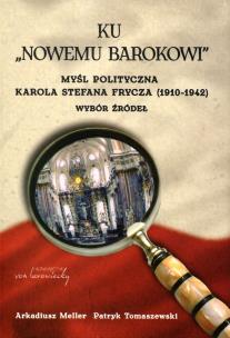 Okładka książki Ku ''Nowemu barokowi''. Myśl polityczna K.S. Frycza