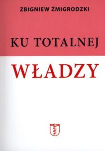 Okładka książki Ku totalnej władzy