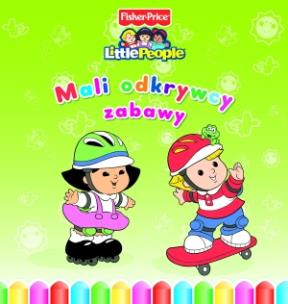Okładka książki Little People. Mali odkrywcy. Zabawy