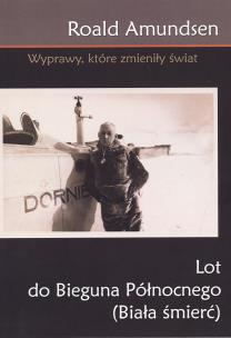 Okładka książki Lot do bieguna północnego (Biała śmierć)