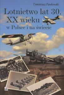 Okładka książki Lotnictwo lat 30. XX wieku w Polsce i na świecie