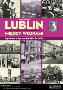 Okładka książki Lublin między wojnami Opowieść o życiu miasta