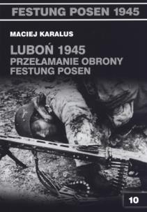 Okładka książki Luboń 1945 Przełamanie obrony Festung Posen