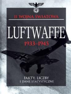 Okładka książki Luftwaffe 1933-1945. Fakty, liczby i dane...