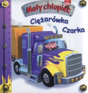 Okładka książki Mały chłopiec - Ciężarówka Czarka