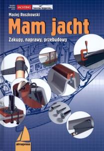 Okładka książki Mam jacht. Zakupy, naprawy, przebudowy