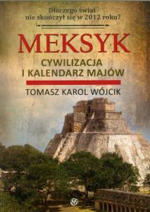 Okładka książki Meksyk. Cywilizacja i kalendarz Majów
