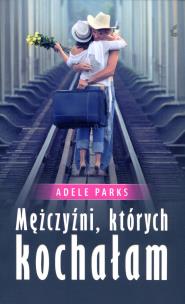 Okładka książki Mężczyźni, których kochałam