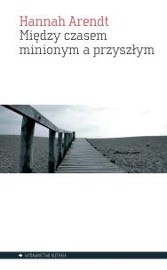 Okładka książki Między czasem minionym a przyszłym