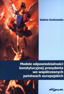 Okładka książki Modele odpowiedzialności konstytucyjnej prezydenta we współczesnych państwach europejskich