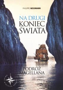 Okładka książki Na drugi koniec świata. Podróż Magellana