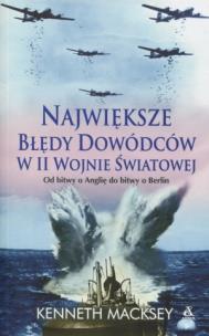 Okładka książki Najwieksze błędy dowódców w II wojnie światowej