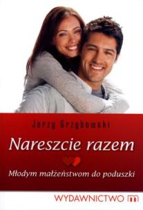 Okładka książki Nareszcie Razem. Młodym Małżeństwom Do Poduszki