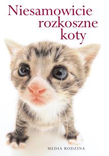 Okładka książki Niesamowicie rozkoszne koty