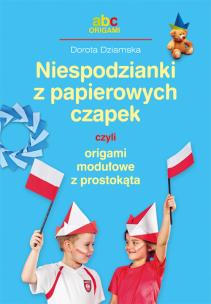 Okładka książki Niespodzianki z papierowych czapek czyli origami..