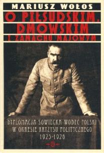 Okładka książki O Piłsudskim Dmowskim i Zamachu Majowym