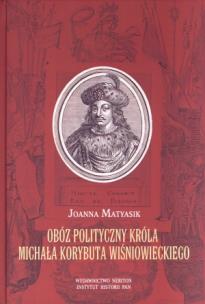 Okładka książki Obóz polityczny króla Michała Korybuta Wiśniowieckiego