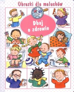Okładka książki Obrazki dla maluchów - Dbaj o zdrowie