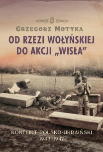 Okładka książki Od rzezi wołyńskiej do akcji ''Wisła