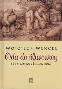 Okładka książki Oda do śliwowicy i inne wiersze z lat 1992-2012