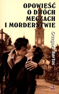 Okładka książki Opowieść o dwóch meczach i morderstwie