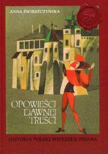 Okładka książki Opowieści dawnej treści. Historia Polski wierszem