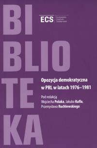 Okładka książki Opozycja demokratyczna w PRL w latach 1976-1981