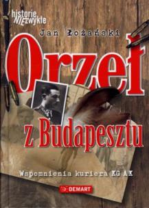 Okładka książki Orzeł z Budapesztu. Wspomnienia kuriera KG AK