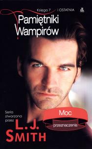 Okładka książki Pamiętniki wampirów Księga 7 i ostatnia Moc przeznaczenia