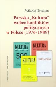 Okładka książki Paryska Kultura wobec konfliktów politycznych w Polsce 1976-1989