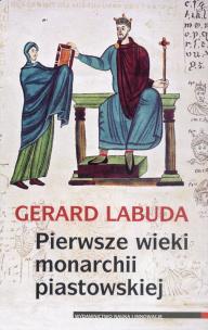 Okładka książki Pierwsze wieki monarchii piastowskiej