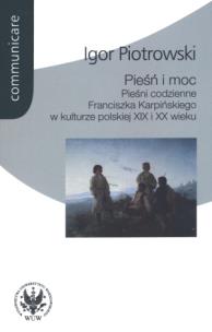 Okładka książki Pieśń i moc Pieśni codzienne Franciszka Karpińskiego w kulturze polskiej XIX i XX wieku