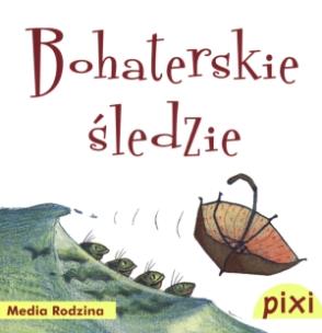 Okładka książki Pixi 3 - Bohaterskie śledzie  Media Rodzina