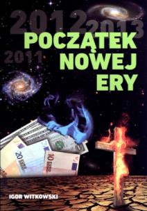 Początek nowej ery. Autor: Igor Witkowski. Multiszop.pl Okładka książki Początek nowej ery