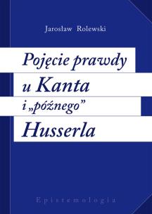Okładka książki Pojęcie prawdy u Kanta i późnego Husserla