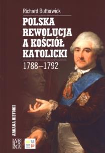 Okładka książki Polska rewolucja a kościół katolicki 1788-1792