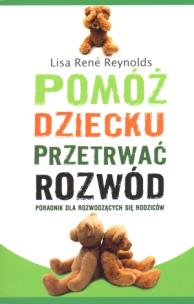Okładka książki Pomóż dziecku przetrwać rozwód