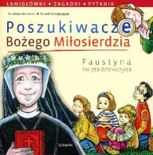Okładka książki Poszukiwacze Bożego Miłosierdzia Faustyna święta dziewczyna
