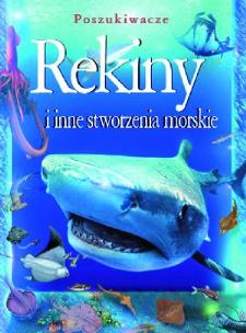 Okładka książki Poszukiwacze - Rekiny i inne stworzenia morskie
