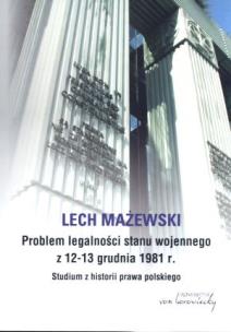 Okładka książki Problem legalności stanu wojennego z 12-13 grudnia 1981 r.