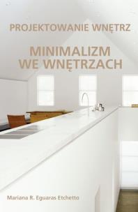 Okładka książki Projektowanie wnętrz. Minimalizm we wnętrzach