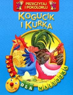 Okładka książki Przeczytaj i pokoloruj. Bajka...Kogucik i kurka