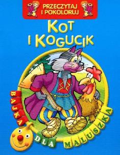 Okładka książki Przeczytaj i pokoloruj. Bajka...Kot i kogucik